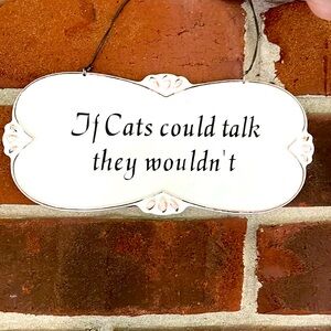 If Cats Could Talk They Wouldn’t Metal sign 8.5 x 4, with wire hanger NWT